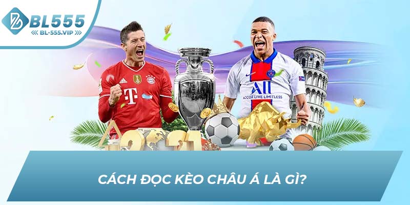 Cách đọc kèo Châu Á là gì?