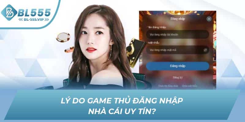 Lý do game thủ đăng nhập nhà cái uy tín?