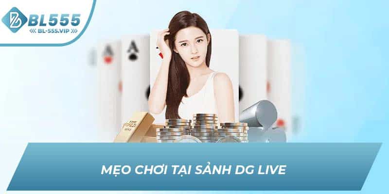 Mẹo chơi tại sảnh DG Live