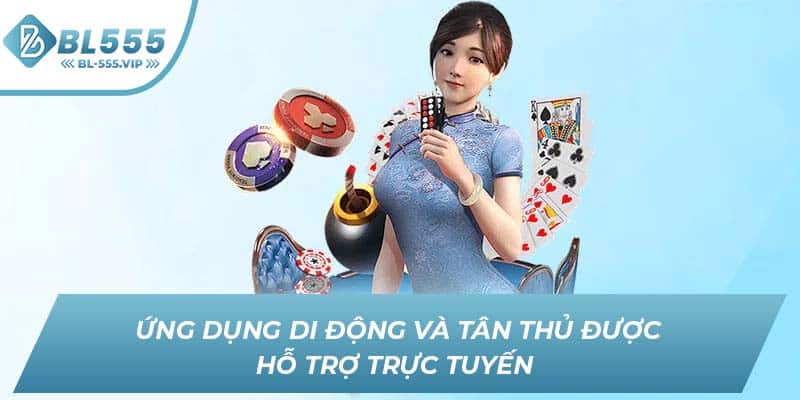 Ứng dụng di động và tân thủ được hỗ trợ trực tuyến