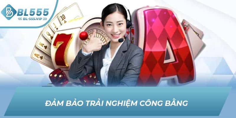 Đảm bảo trải nghiệm công bằng 